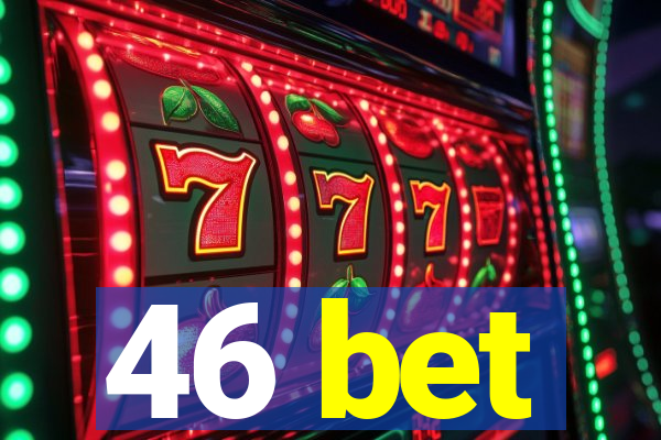 46 bet